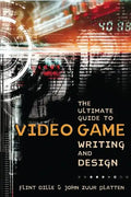 The Ultimate Guide to Video Game Writing and Design - Paperback