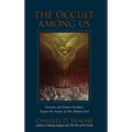 The Occult Among Us: Exorcists and Former Occultists Expose the Nature of This Modern Evil - Hardcover