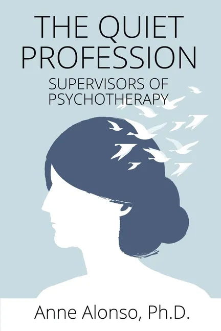 The Quiet Profession: Supervisors of Psychotherapy - Paperback