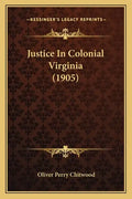 Justice in Colonial Virginia (1905) - Paperback