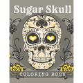 Sugar Skull Coloring Book: A Day of the Death Sugar Skulls Coloring Book With Big Skulls Designs Anti-Stress Reliving Relaxation For Adults - Paperback