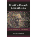 Breaking Through Schizophrenia: Lacan and Hegel for Talk Therapy - Paperback
