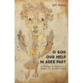 O God Our Help in Ages Past: A Theology of History for a Church in a Troubled World - Paperback