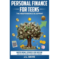 Personal Finance for Teens: The Independence Blueprint - Paperback
