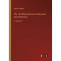 The Life of Cesare Borgia; A History and Some Criticisms: in large print - Paperback
