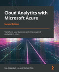 Cloud Analytics with Microsoft Azure - Second Edition: Transform your business with the power of analytics in Azure - Paperback