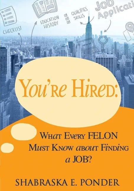 You're Hired!: What Every FELON Must Know about Finding a JOB - Paperback