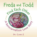 Freda and Todd Find Each Other: A Reincarnation Love Story - Paperback
