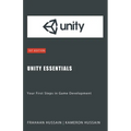 Unity Essentials: Your First Steps in Game Development - Paperback