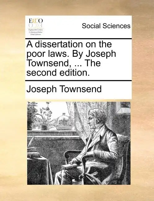 A Dissertation on the Poor Laws. by Joseph Townsend, ... the Second Edition. - Paperback