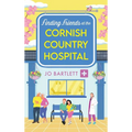 Finding Friends at the Cornish Country Hospital - Hardcover
