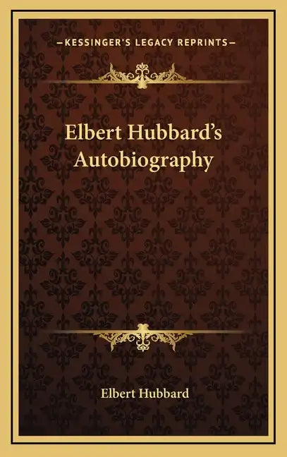 Elbert Hubbard's Autobiography - Hardcover