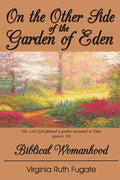 On the Other Side of the Garden of Eden: Biblical Womanhood - Paperback