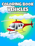 Coloring Book Vehicles: Cars, Planes And More From A-Z - Active Vehicles Coloring Book For Kids Ages 2-5 Years Old - Learn First Letter Alphab - Paperback