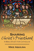 Sharing Christ's Priesthood: A Bible Study for Catholics - Paperback