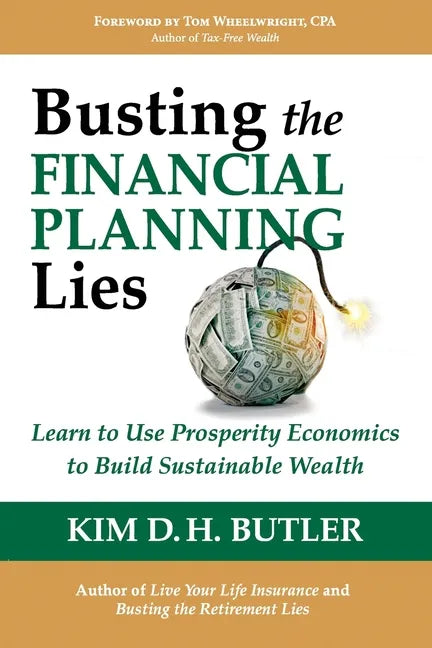 Busting the Financial Planning Lies: Learn to Use Prosperity Economics to Build Sustainable Wealth - Paperback