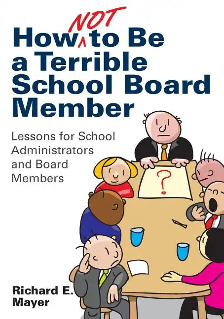 How Not to Be a Terrible School Board Member: Lessons for School Administrators and Board Members - Paperback