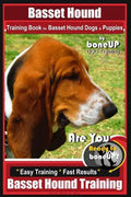 Basset Hound Training Book for Basset Hound Dogs & Puppies By BoneUP DOG Trainin: Are You Ready to Bone Up? Easy Training * Fast Results Basset Hound - Paperback