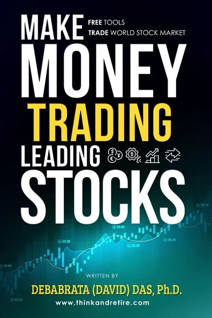Make Money Trading Leading Stocks: A Beginner's Guide to Free Trading Tools, Technical Analysis, Money and Risk Management, Trading Log for profits in - Paperback