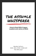 The Asshole Whisperer: How to deal with crappy leaders and jerks at work - Paperback