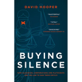 Buying Silence: How Oligarchs, Corporations and Plutocrats Use the Law to Gag Their Critics - Hardcover