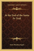 At the End of the Santa Fe Trail - Paperback