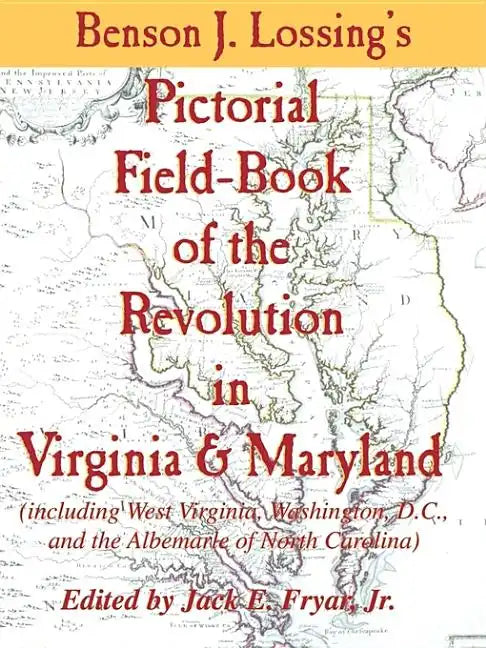 Lossing's Pictorial Field-Book of the Revolution in Virginia & Maryland - Paperback