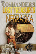 More Commander's Lost Treasures You Can Find In Nebraska: Follow the Clues and Find Your Fortunes! - Paperback