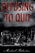 Refusing to Quit - Paperback