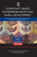 Community-Based Entrepreneurship and Rural Development: Creating Favourable Conditions for Small Businesses in Central Europe - Paperback