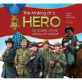 The Making of a Hero: Six Stories of the Medal of Honor - Paperback