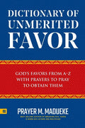 Dictionary of Unmerited Favor: God's Favors from A-Z With Prayers to Pray to Obtain Them - Paperback