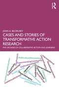 Cases and Stories of Transformative Action Research: Five Decades of Collaborative Action and Learning - Paperback