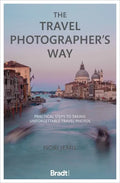 The Travel Photographer's Way: Practical Steps to Taking Unforgettable Travel Photos - Paperback