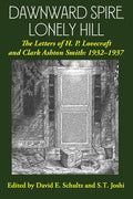 Dawnward Spire, Lonely Hill: The Letters of H. P. Lovecraft and Clark Ashton Smith: 1932-1937 (Volume 2) - Paperback