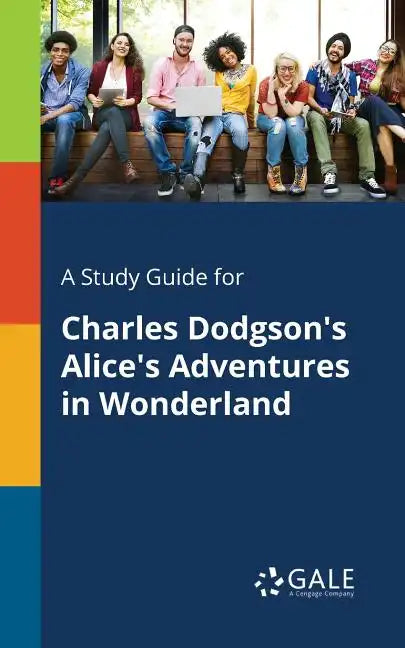 A Study Guide for Charles Dodgson's Alice's Adventures in Wonderland - Paperback