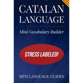 Catalan Language Mini Vocabulary Builder: Stress Labeled! - Paperback