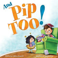 And Pip, Too! - Paperback