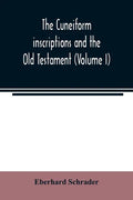 The cuneiform inscriptions and the Old Testament (Volume I) - Paperback