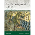 The War Underground 1914-18: Tactics and Equipment - Paperback