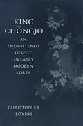 King Chǒngjo, an Enlightened Despot in Early Modern Korea - Paperback