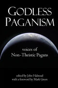 Godless Paganism: Voices of Non-Theistic Pagans - Paperback