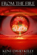 From the Fire: An Epic Saga of the Nuclear Holocaust - Paperback