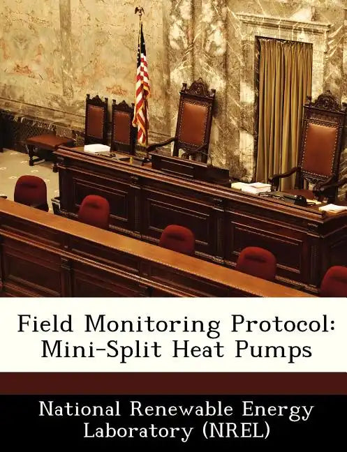 Field Monitoring Protocol: Mini-Split Heat Pumps - Paperback