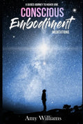 Conscious Embodiment Meditations: A Guided Journey to a Higher Vibe - Paperback
