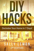 DIY: Hacks: Declutter Your Home In 7 Days! - Paperback