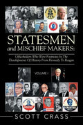 Statesmen and Mischief Makers: Officeholders Who Were Footnotes in the Developments of History from Kennedy to Reagan - Paperback
