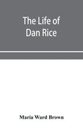 The life of Dan Rice - Paperback