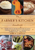 The Farmer's Kitchen Handbook: More Than 200 Recipes for Making Cheese, Curing Meat, Preserving, Fermenting, and More - Paperback