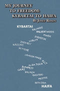 My Journey to Freedom: Kybartai to Haifa - Memoir by Josef Rosin - Hardcover